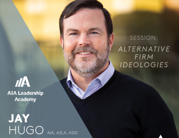 3North’s Managing Principal, Jay Hugo, Speaks at AIA National Leadership Academy on “Alternative Firm Ideologies”